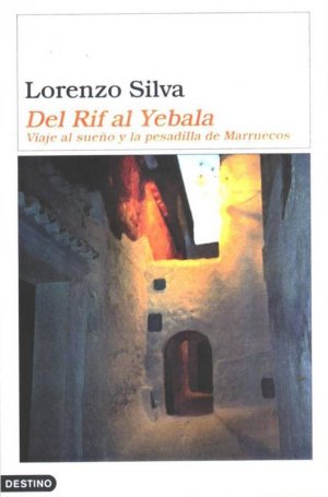 Del Rif al Yebala: Viaje al sueño y la pesadilla de Marruecos