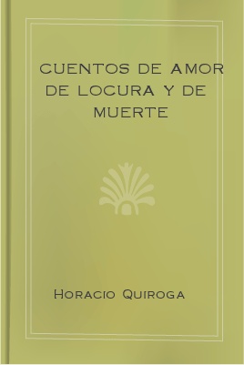 Cuentos de Amor de Locura y de Muerte pic_1.jpg