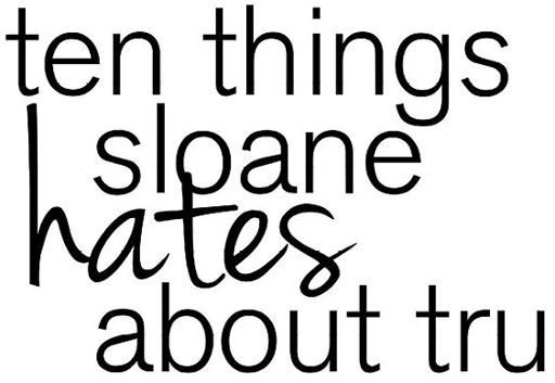 Ten Things Sloane Hates About Tru _2.jpg