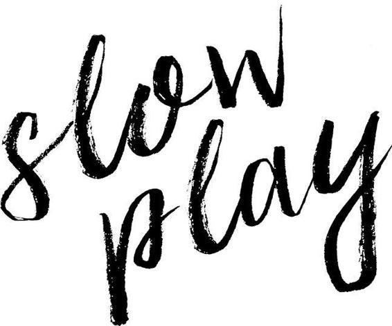 Slow Play _1.jpg