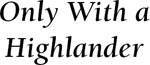 Only With A Highlander _2.jpg